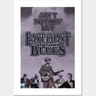 Ain't Nothin' But Authentic - East Coast Blues Posters and Art